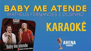 KARAOKÊ🎤 BABY ME ATENDE - MATHEUS FERNANDES E DILSINHO