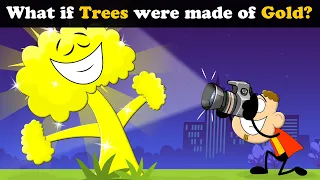 What if Trees were made of Gold? + more videos | #aumsum #kids #children #education #whatif