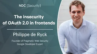 The insecurity of OAuth 2.0 in frontends - Philippe de Ryck - NDC Security 2023