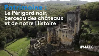 Patrimoine : le Périgord noir, berceau des châteaux et de notre Histoire