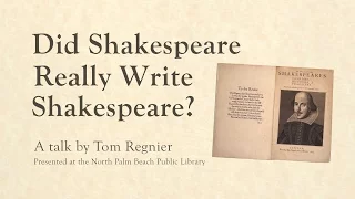 Tom Regnier — Did Shakespeare Really Write Shakespeare? (Power Point Presentation)