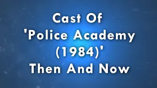 #policeacademy #policeacademymovie  POLICE ACADEMY ⭐ Then And Now 1984 vs 2021