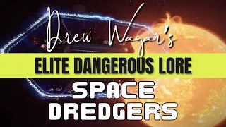 Elite Dangerous Lore, Space Dredgers