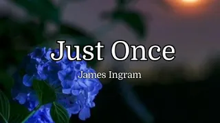 Just Once w/ lyrics James Ingram