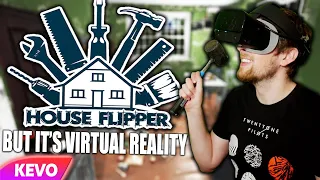 House Flipper but it's in Virtual Reality