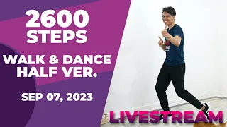 LIVESTREAM Workout • Sept 07, 2023 • 2600 Steps • HALF Version