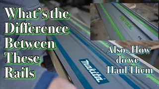 Tracks Festool or Makita What’s the Differences Between These Rails...Transportation?