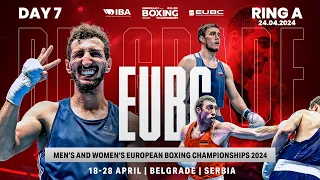 Day 7 | Ring A | EUBC Men’s & Women’s European Boxing Championships | Belgrade 2024