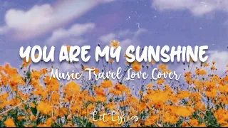 You are my sunshine - Johnny Cash | Music Travel Love Cover (Lyrics)