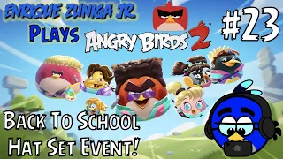 BACK TO SCHOOL HAT SET EVENT!!! 📚🎒📓✏️ - Enrique Plays "Angry Birds 2" SILENT #23 (AB2 Creators)