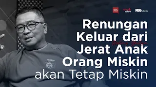 Renungan Keluar Dari Jerat Anak Orang Miskin Akan Tetap Miskin | Helmy Yahya Bicara