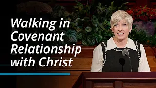 Walking in Covenant Relationship with Christ | Emily Belle Freeman | October 2023 General Conference