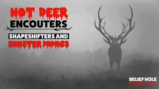 Not Deer Encounters, Shapeshifters, and Hoofed Horror! | 4.9