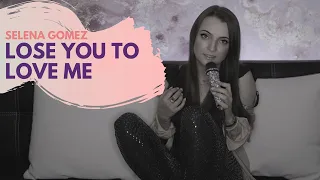 lose you to love me selena gomez cover