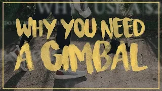 3 Reasons You Need a Gimbal