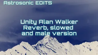 Unity by Alan Walker (Reverb, Slowed and Male Version)