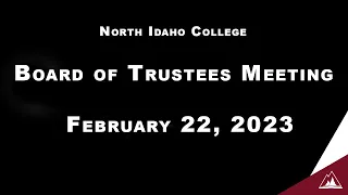 North Idaho College Board of Trustees Meeting: February 22, 2023