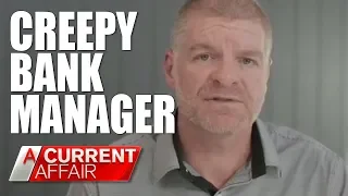 Creepy Banker Harassing Female Clients | A Current Affair