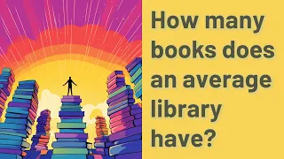 How many books does an average library have?