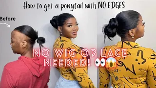 How to get a slick back ponytail with NO edges!! (No Lace Needed!!🤗)