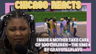 I made a Mother take care of 100 Children - The Sims 4 By GrayStillPlays | First Chicago Reacts