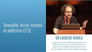 Sexualité, écran, trauma et addiction (1/3) - Dr Laurent Karila