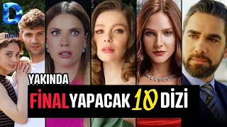 Yakında Final Yapacak 10 Dizi!