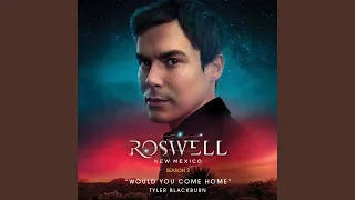 Would You Come Home (From Roswell, New Mexico: Season 2)