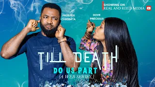 TILL DEATH DO US PART | (Episode 1) | staring DOVE PRECIOUS || PROSPER CHIGBATA