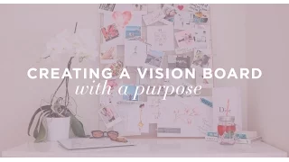 How to Create a Vision Board With a Purpose