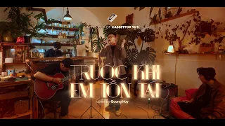 TRƯỚC KHI EM TỒN TẠI - THẮNG l COVER BY QUANG HUY l Live at CASETTOR 96'S