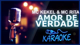 🎤 KARAOKÊ - Amor de Verdade - MC Kekel & MC Rita