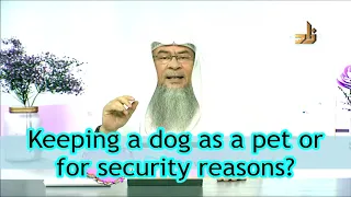 Keeping a dog as a pet or for security reasons | Sheikh Assim Al Hakeem