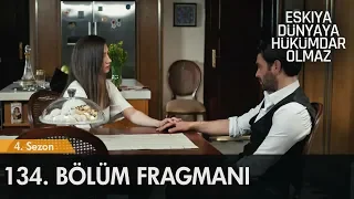 Eşkıya Dünyaya Hükümdar Olmaz 134. Bölüm Fragmanı