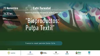 Café Forestal: ''Bioproductos- Pulpa Textil''