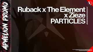 Ruback x The Element MT x Zieze - PARTICLES (Extended Mix)