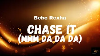 Bebe Rexha - Chase It (Mmm Da Da Da) (Lyrics)
