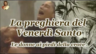 La preghiera del Venerdì Santo