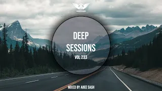 Deep Sessions - Vol 233 ★ Mixed By Abee Sash