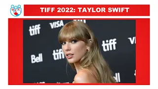 TIFF 2022: TAYLOR SWIFT