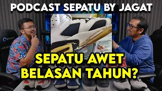 Sepatu Awet BELASAN TAHUN? Begini Caranya! PODCAST Sepatu by JagatReview