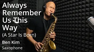 Always Remember Us This Way [A Star Is Born, Lady Gaga] - Ben Kim, saxophone cover