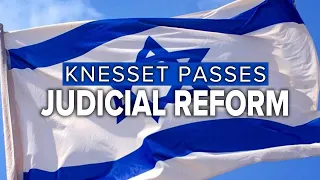 Judicial Reform Bill Passed by Knesset | Jerusalem Dateline - July 25, 2023