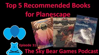 Our Top 5 Recommended Planescape Books | The Sky Bear Games Podcast Episode 31