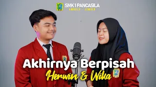 Akhirnya Berpisah - Herwin & Wika | cover by Agus & Cinta