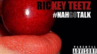 Rickey Teetz - Nah Go Talk - August 2014