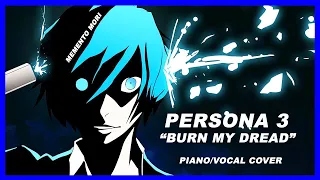 Persona 3 - "Burn My Dread" [Piano/Vocal Cover]