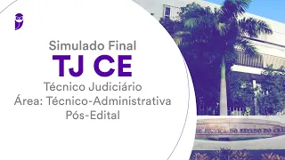 Simulado Final TJ CE – Técnico Judiciário – Área: Técnico-Administrativa - Pós-Edital