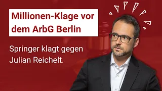 💥 Julian Reichelt: Millionen-Klage vor dem ArbG Berlin!