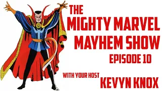 The Mighty Marvel Mayhem Show Episode 10: Thor, The Torch, Dr. Strange, and More